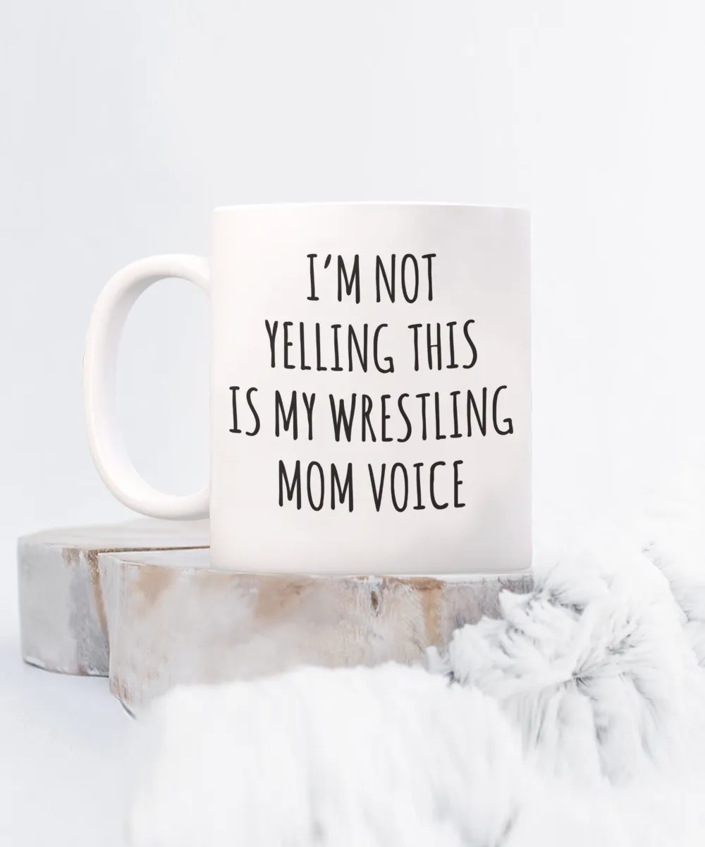 Wrestling Mom Mug, Wrestling Mom Gift, I’m Not Yelling This Is My Wrestling Mom Voice Coffee Cup