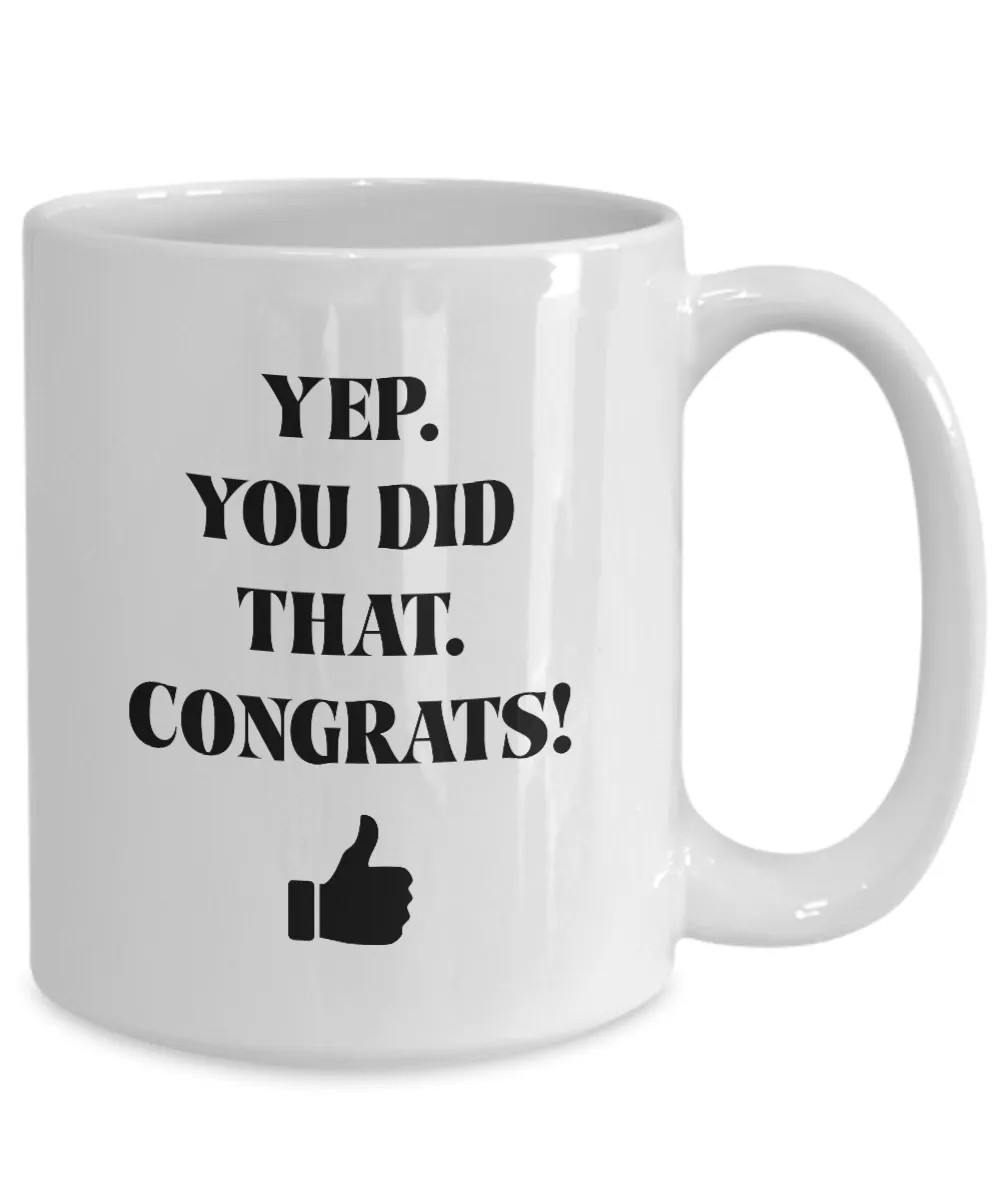 Yep You Did That Congrats Thumbs Up Mug Coffee Cup Funny Gift